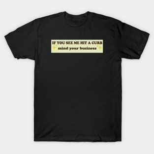 If You See Me Hit A Curb Mind Your Business Funny Gen z Meme Bad Driver Bumper Car Vehicle Vinyl Decal T-Shirt